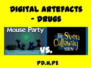 Digital Artefacts - Drugs Vs. PD.H.PE 