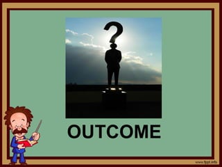 OUTCOME
 