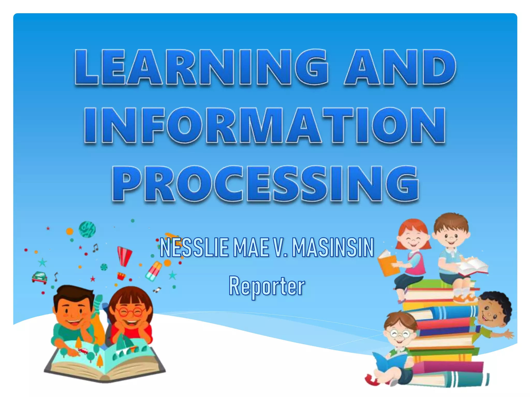 Educ 201-Learning and Information Processing | PPTX
