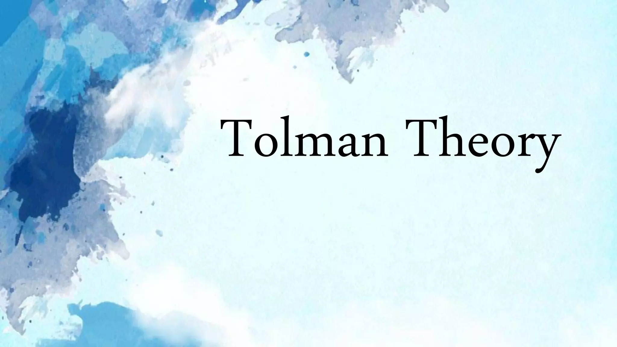 Tolman Theory
 