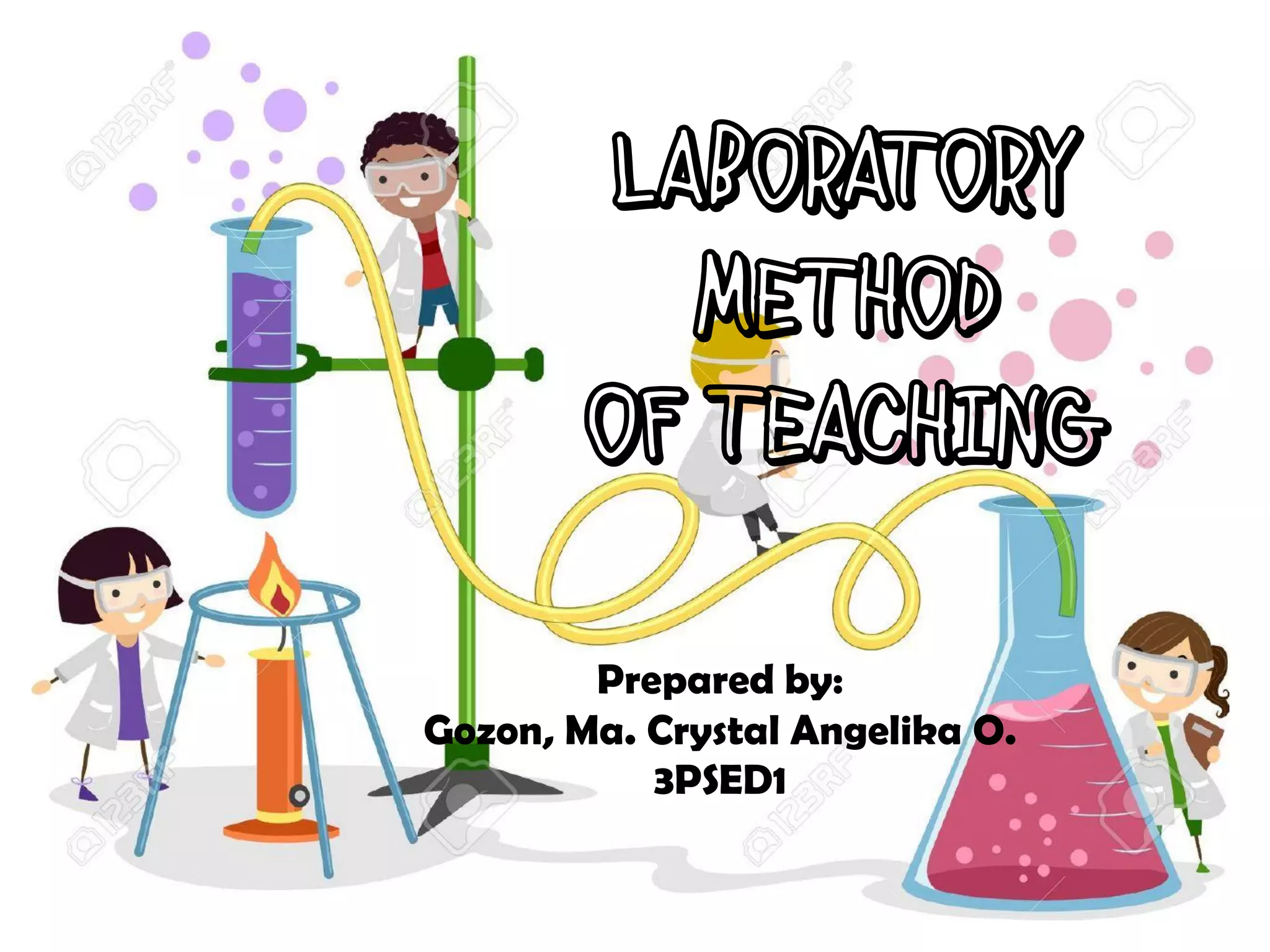LABORATORY
METHOD
OF TEACHING
Prepared by:
Gozon, Ma. Crystal Angelika O.
3PSED1
 