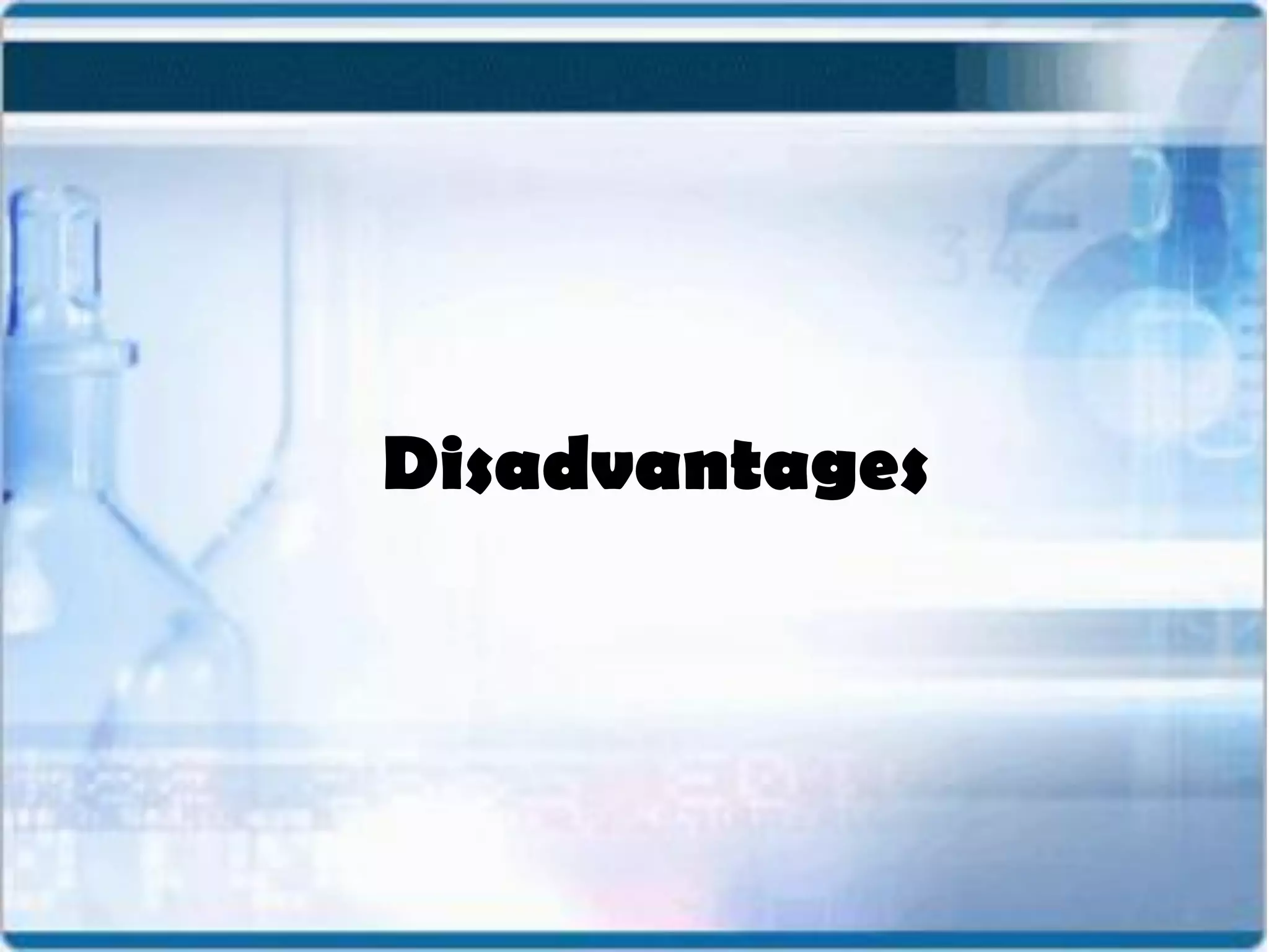 Disadvantages
 