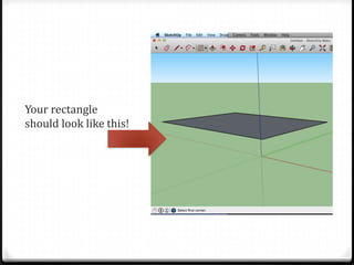 Your rectangle
should look like this!
 