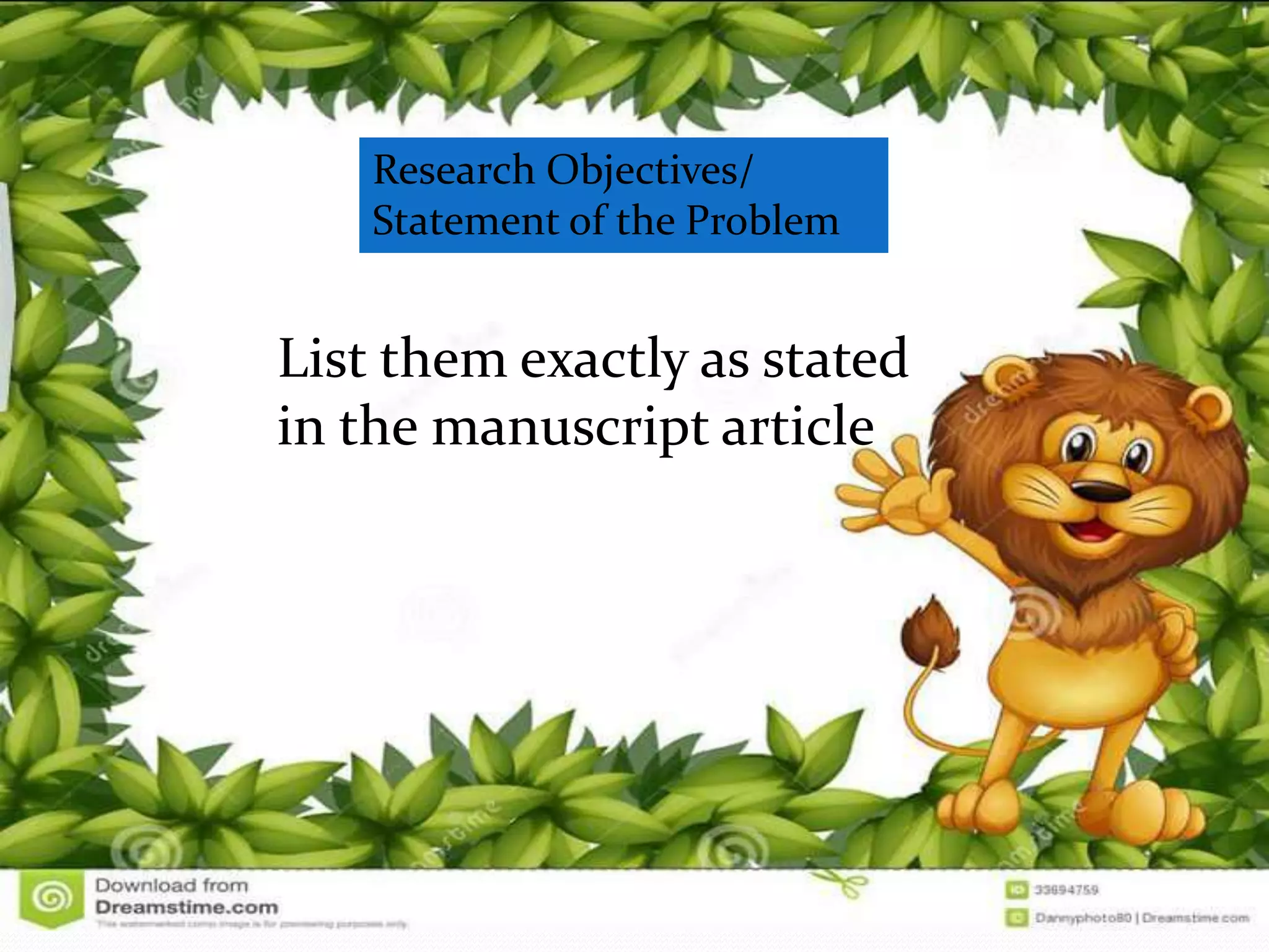 Research Objectives/
Statement of the Problem
List them exactly as stated
in the manuscript article
 