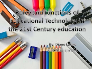 Roles and Functions of Educational Technology in 21st Century Education