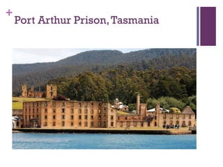 +
Port Arthur Prison,Tasmania
 