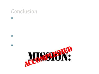 Conclusion
Congratulations! Mrs. Frizzwart tried out all of
 your activities and said that her students all
 had a great time and stayed awake during
 class.
She also wanted to thank you for taking time
 to include each multiple intelligence.
Your task is complete. Great job team!
 