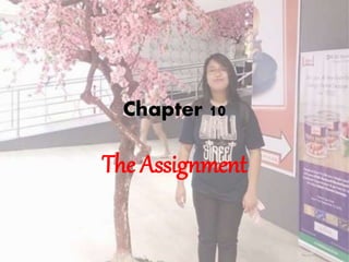 Chapter 10
The Assignment
 
