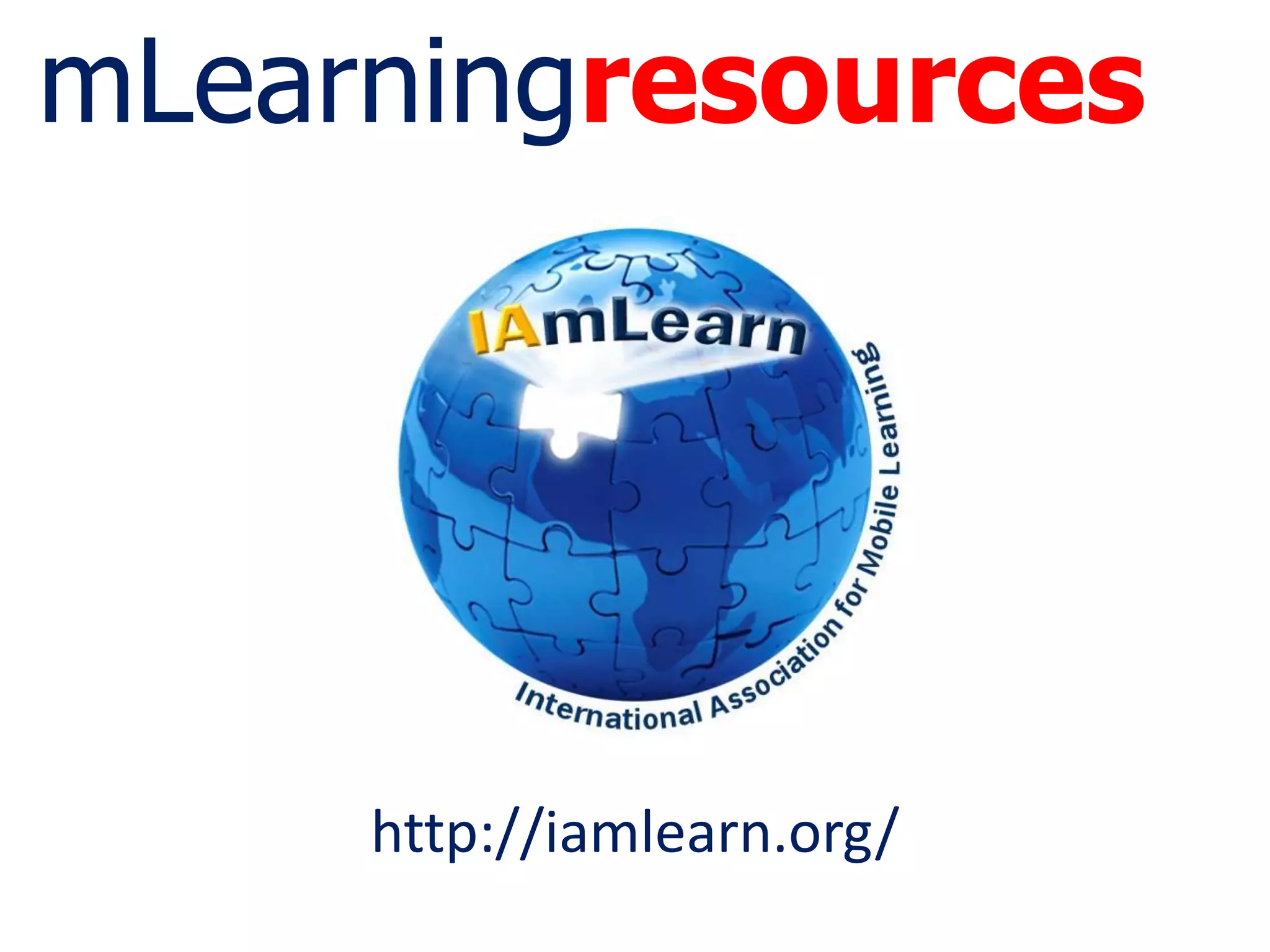 mLearningresources
http://iamlearn.org/
 
