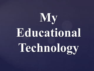 My
Educational
Technology

 