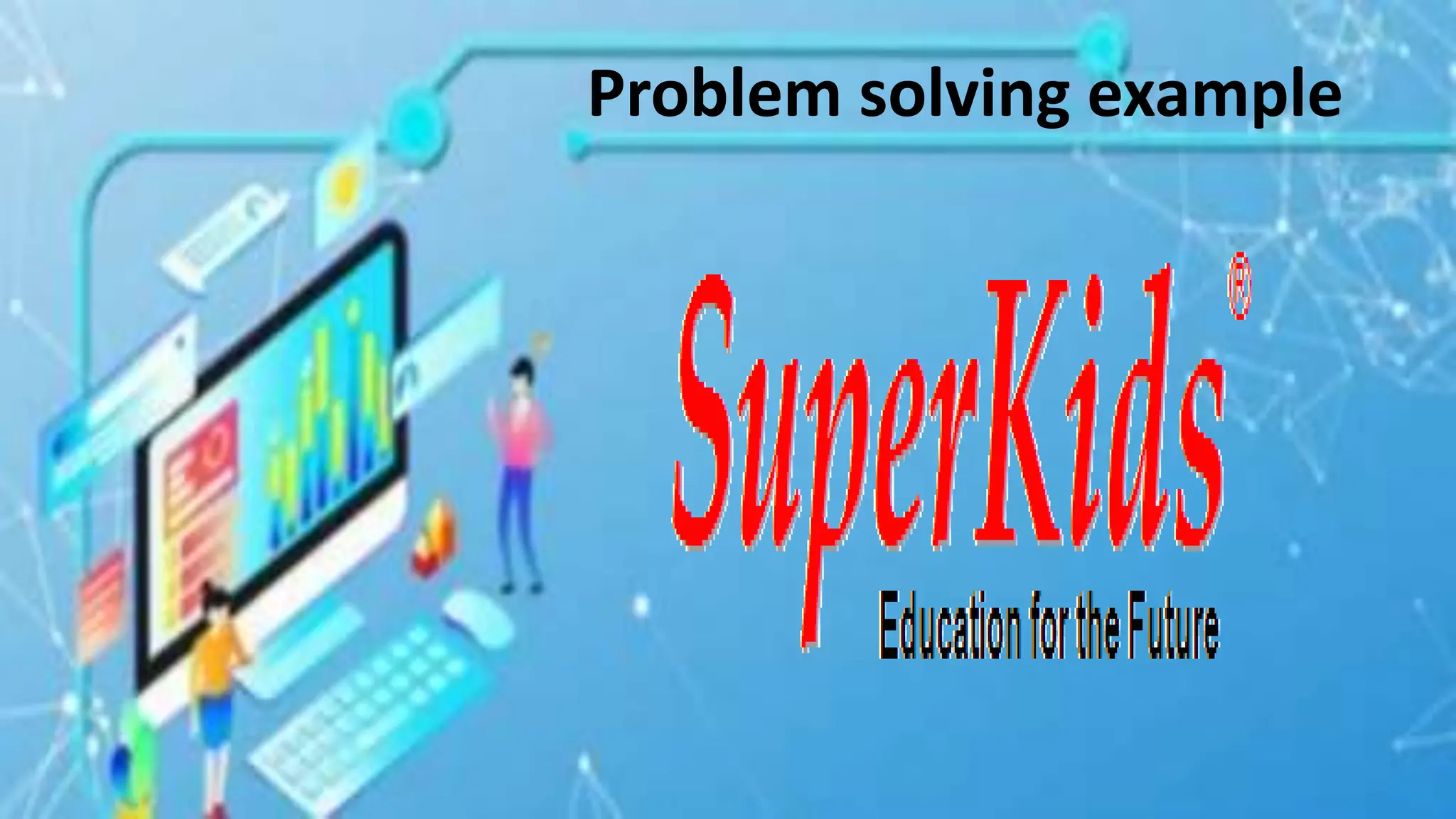 Problem solving example
 