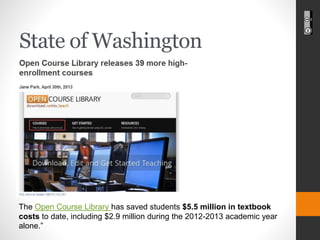 State of Washington 
The Open Course Library has saved students $5.5 million in textbook coststo date, including $2.9 mill...