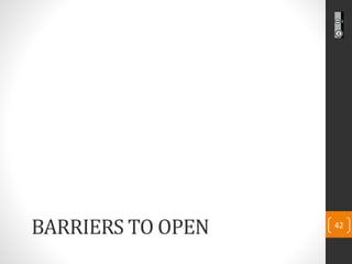 BARRIERS TO OPEN 42 
 