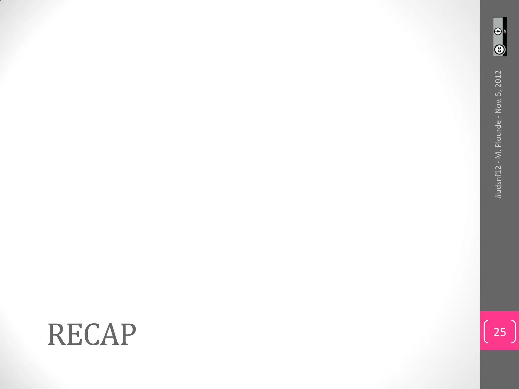 RECAP



        #udsnf12 - M. Plourde - Nov. 5, 2012
 25
 