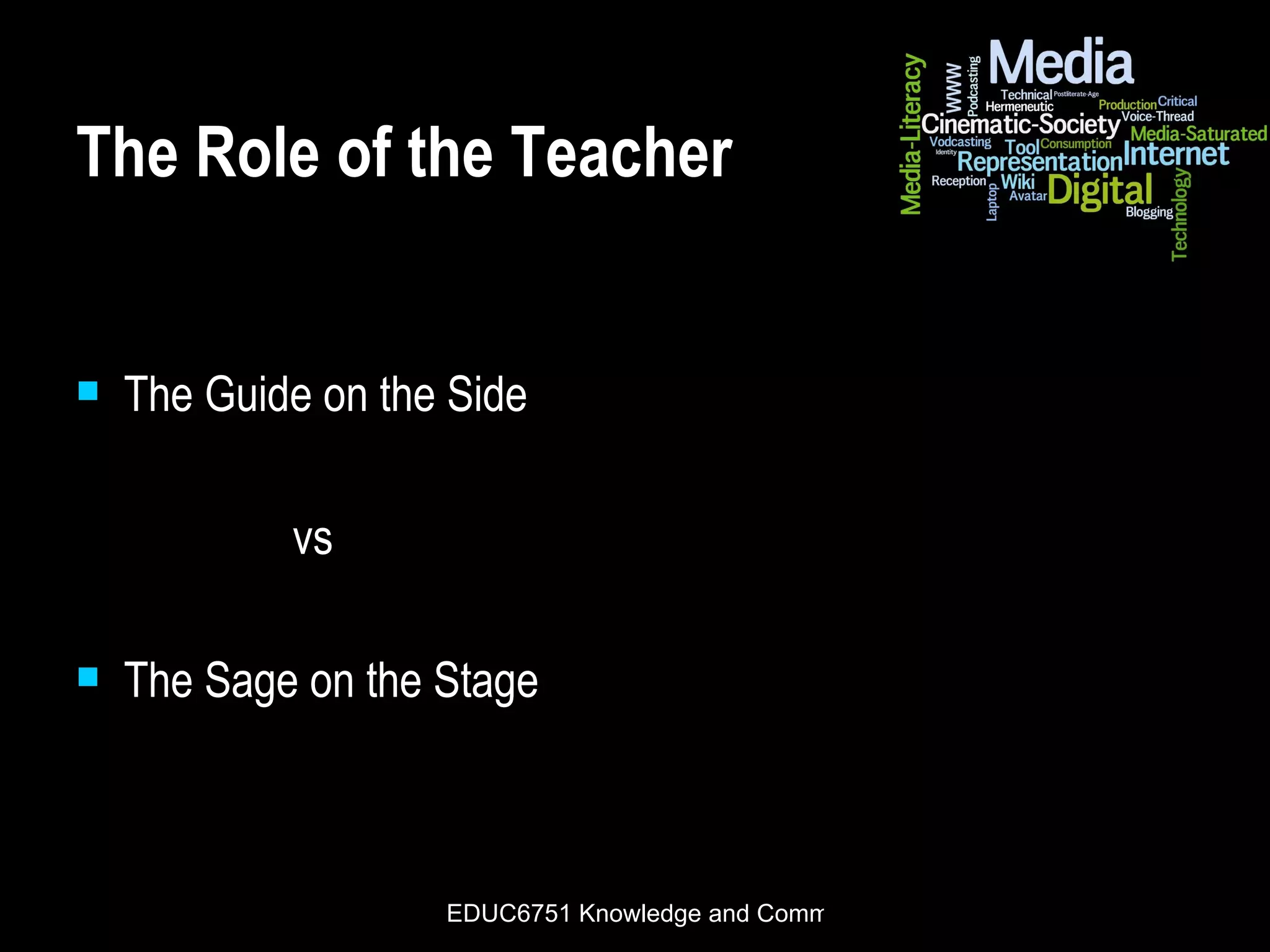 The Role of the Teacher The Guide on the Side   vs The Sage on the Stage 