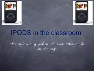 IPODS in the classroom ,[object Object]
