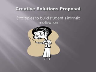 Strategies to build student’s intrinsic
             motivation
 
