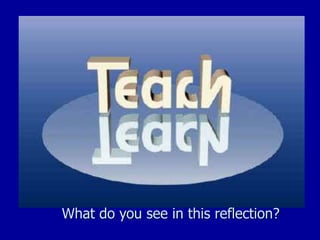 What do you see in this reflection?
 