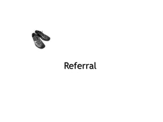 Referral
 
