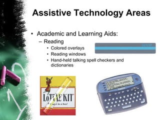 Assistive Technology Areas ,[object Object],[object Object],[object Object],[object Object],[object Object]