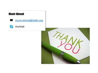 Munir Ahmad

munir.ahmad@akdn.org
munirpt

 
