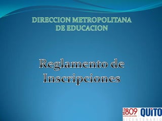 DIRECCION METROPOLITANA DE EDUCACION Reglamento de Inscripciones 