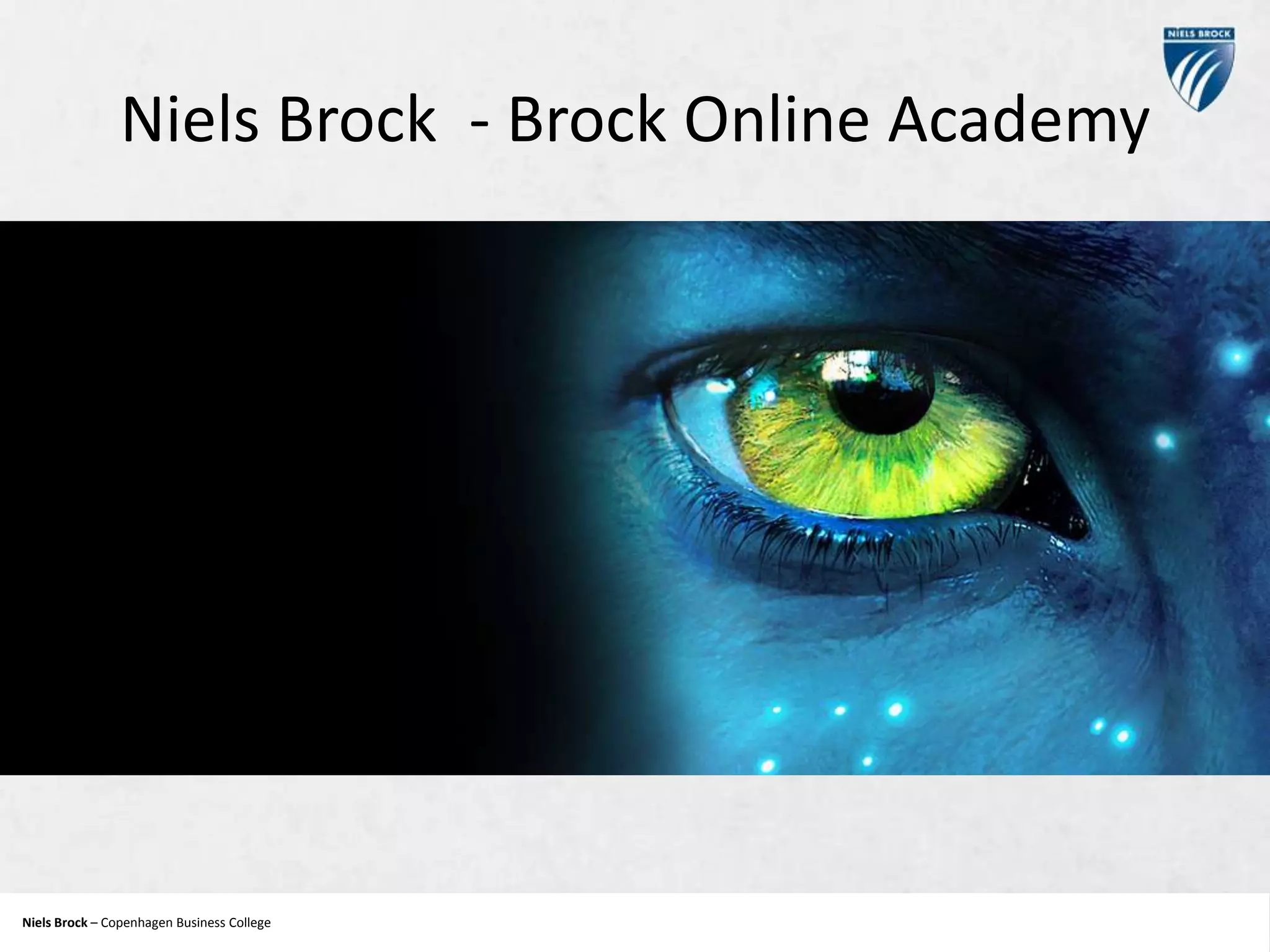Niels Brock - Brock Online Academy

Niels Brock – Copenhagen Business College
Copenhagen Business College

 