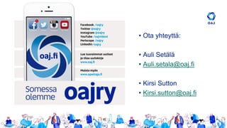 • Ota yhteyttä:
• Auli Setälä
• Auli.setala@oaj.fi
• Kirsi Sutton
• Kirsi.sutton@oaj.fi
 
