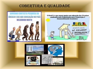 Cobertura e qualidade
 