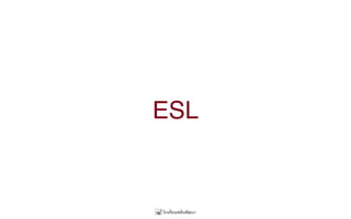 ESL
 