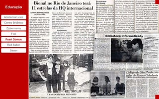 Pueri Domus
Educação

Academia Luxor

Centro Britânico

 Cybermania

     Fisk

 Pueri Domus

  Red Ballon

    Seven
 