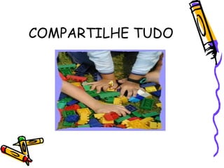 COMPARTILHE TUDO 
