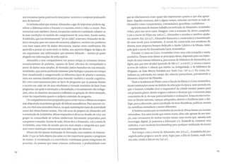 nos tornamos justos praticando atos justos, austeros e corajosos praticando
atos de bravura':
Aristóteles sabia que ensinar Alexandre a agir de improviso poderia sig-
nificar a diferença entre o fracasso e o sucesso, entre a vida e a morte. Para
raciocinar com rapidez e clareza, era preciso conhecer o ambiente, adaptar-se
às suas condições no sentido do cumprimento de uma meta. Sendo assim,
Aristóteles, que era extremamente "pé no chão", soterrava Alexandre de da-
dos e situações para ver como ele encarava, adaptava, resolvia um problema
com base numa série de dados desconexos, muitas vezes conflitantes. Ele
aprendia a pensar no nexo entre os dados, nos aspectos frágeis da lógica de
um argumento, nas informações que estavam faltando - mesmo já quase
afogado em informações de toda espécie.
Alexandre e seus companheiros em pouco tempo se tornaram ótimos
reconhece dores de padrões, capazes de fazer cálculos de extrapolação a
partir de dados mais simples, de formular juízos baseados em sua intuição.
Aristóteles, que nutria profundo interesse pela biologia e passava seu tempo
livre classificando e categorizando os diferentes tipos de plantas e animais,
usou seu sistema classificatório para entender também o mundo cognitivo.
Ele criou uma taxonomia para os tipos de perguntas que as pessoas faziam
e incutiu em cada um de seus estudantes a vontade instintiva de fazer boas
perguntas, nas quais a entonação, a formulação, o encadeamento das indaga-
ções, além do domínio das pausas e inflexões na geração do efeito desejado,
eram tão importantes quanto o próprio conteúdo da pergunta.
Os companheiros eram preparados para correr riscos e Mieza encorajava
essa disposição na próxima geração de líderes macedônios. Para assumir ris-
cos, era vital uma atmosfera franca, na qual contestações tanto da autoridade
como das ideias fossem aceitas. Nos três anos de preparo de Alexandre sob
a orientação de Aristóteles, Mieza respondeu à altura ao desafio de criar um
grupo ou comunidade de nobres intelectuais fisicamente preparados para
conquistar o mundo. Acima de tudo, Mieza deu a Alexandre, sob a tutela de
Aristóteles, uma visão de mundo que era mais ampla e integrada que qual-
quer outra instituição educacional teria sido capaz de oferecer.
Mieza não foi apenas instituição de formação, mas também de fraterní-
dade. O que se fazia depois das aulas era tão importante quanto o programa
de ensino. A socialização e a convivência constituíam partes integrantes do
processo. As pessoas que essas crianças conheciam, a profundidade com
98
Cap 11 • Benchmarklng d8 U:r,3 escol" ., O dI'- sucesso
que se relacionavam eram quase tão importantes quanto o que elas apren-
diam. Aqueles meninos, dali a algum tempo, estariam servindo ao lado de
Alexandre como companheiros, comandantes, guardiões, confidentes.
Após três anos de intenso trabalho na instrução de Alexandre, Aristóteles
voltou para sua terra natal, Estagira, com a sensação do dever cumprido.
Com a morte de Filipe em 336 a.C; Alexandre o sucedeu e resolveu ajudar
seu mestre. Em 335 a.C, Alexandre financiou a construção e a manutenção
de uma escola para Aristóteles. A escola foi construída nos arredores de
Atenas, num pequeno bosque dedicado a Apoio Lykeios e às Musas, razão
pela qual a escola foi denominada Liceu Aristotélico.
Durante 12 anos no Liceu, Aristóteles viveu uma vida tranquila e muito
produtiva. Desses anos datam as principais obras, dispondo para sua elabo-
ração de uma imensa biblioteca, precursora da biblioteca de Alexandria, no
Egito, que, por sete séculos (período de 280 a.c. a 416 d.C.), reuniu o maior
acervo de cultura e ciência que existiu na Antiguidade, e da biblioteca de
Pérgamo, na Ásia Menor, fundada por Atalo (241-197 a.c.). No Liceu, tra-
balhava-se, sobretudo, no campo das ciências particulares, prevalecendo o
elemento empírico da Filosofia.
Tanto a Academia de Platão como a Escola de Mieza e o Liceu Aristotélico
foram instituições novas no âmbito da educação da época, num período em
que o homem (cidadão livre e responsável da cidade-estado) passou para
um primeiro plano, dando origem a saberes e técnicas que o tornaram mais
conscientes de si, de suas potencialidades e realizações. Essas escolas torna-
ram-se fóruns naturais, espaços adequados, abertos e frutíferos para o diá-
logo, para a discussão, para a produção de teses filosóficas, políticas, sociais
ou científicas inovadoras e muito diferentes.
A história mostra que os resultados da escola de Mieza foram um sucesso
estrondoso. Era uma escola que estava muito além não apenas de seu tem-
po, mas certamente de muitas escolas atuais; uma escola que, mesmo sem
tecnologia digital, já praticava a Educação 3.0. Entendê-Ia, conhecer seus
mêtodos, é um excelente benchmarking para qualquer instituição de ensino
contemporânea.
Em tempo: com a morte de Alexandre, em 323 a.c., Aristóteles foi per-
seguido pelos gregos e, aos 61 anos, fugiu para a ilha de Eubeia, onde vivia
sua mãe, vindo a falecer em 322 a.c.
99
 