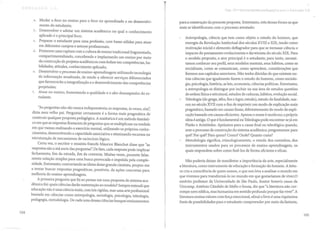 '.; ~)~, ; ,... '.,
a. Mudar o foco no ensino para o foco no aprendizado e no desenvolvi-
mento do estudante;
b. Desenvolver e adotar um sistema acadêmico no qual o conhecimento
aplicado é o principal foco;
c. Preparar o estudante para uma profissão, com bases sólidas para atuar
em diferentes campos e setores profissionais;
d. Promover uma ruptura com a cultura de ensino tradicional fragmentado,
compartimentalizado, concebendo e implantando um ensino por meio
da construção de projetos acadêmicos com ênfase em competências, ha-
bilidades, atitudes, conhecimento aplicado;
e. Desenvolver o processo de ensino-aprendizagem utilizando tecnologia
de informação atualizada, de modo a oferecer serviços diferenciados
que favorecerão a integralização e o desenvolvimento das competências
projetadas;
f. Atuar no ensino, fomentando a qualidade e o alto desempenho do es-
tudante.
"As perguntas não são nunca indispensáveis; as respostas, às vezes, sim':
dizia meu velho pai. Perguntar certamente é a forma mais pragmática de
construir qualquer proposta pedagógica. A maiêutica é um método fantásti-
co em que as respostas florescem de perguntas que se multiplicam na medida
em que vamos realizando o exercício mental, utilizando os próprios conhe-
cimentos, desenvolvendo a capacidade associativa e otimizando recursos na
estruturação de mecanismos de raciocínio lógico.
Certa vez, o escritor e ensaísta francês Maurice Blanchot disse que "as
respostas são a má sorte das perguntas': De fato, cada resposta pode implicar
fechamento, fim da estrada, fim da conversa. Muitas vezes, promete falsa-
mente solução simples para uma busca provocada e impelida pela comple-
xidade. Entretanto, contrariando as ideias desse grande cientista, propus-me
a tentar buscar respostas pragmáticas, possíveis, de ações concretas para
melhoria do ensino-aprendizagem.
A primeira pergunta que fiz ao pensar em uma proposta de sistema aca-
dêmico foi: quais ciências darão sustentação ao modelo? Sempre entendi que
educação não é uma ciência exata, com leis rígidas, mas uma arte profissional
baseada em ciências como antropologia, sociologia, psicologia, teleologia,
pedagogia, metodologia. De cada uma dessas ciências busquei ensinamentos
104
Cap. ·12 ~ Uma proposta pE:c1agóSjlca pai a a EduCêlçáo 3.0
para a construção da presente proposta. Entretanto, três dessas foram as que
mais se identificaram com o processo aventado:
Antropologia, ciência que tem como objeto o estudo do homem, que
emergiu da Revolução Intelectual dos séculos XVIII e XIX, tendo como
motivação inicial e elemento deflagrador para que se tornasse ciência o
impacto do pensamento evolucionista e darwinista do século XIX. Para
o modelo proposto, o ator principal é o estudante; para tanto, necessi-
tamos conhecer seu perfil, seus modelos mentais, seus hábitos, como se
socializam, como se comunicam, como aprendem, considerações que
fizemos nos capítulos anteriores. Não tenho dúvidas de que existem ou-
tras ciências que igualmente fazem o estudo do homem, como sociolo-
gia, psicologia, história, as leis, economia, ciências políticas. Entretanto,
a antropologia se distingue por incluir na sua área de estudos questões
de ordem física e estrutural, estudos de culturas, hábitos, evolução social.
Teleologia (do grego, télos, fim e lagos, estudo), estudo da finalidade, nas-
ceu no século XVII com o fim de exprimir um modo de explicação mais
pragmático, baseado em causas finais, diferentemente do modo de expli-
cação baseado em causas eficientes. Apenas o nome é moderno; a própria
ideia é antiga. O que é fundamental na Teleologia pode encontrar-se já em
Platão e Aristóteles. Apelamos para a causa final ou teleológica quando,
ante o processo de construção do sistema acadêmico, perguntamos: para
quê? Por quê? Para quem? Como? Onde? Quanto custa?
Metodologia significa, etimologicamente, o estudo dos caminhos, dos
instrumentos usados para os processos de ensino-aprendizagem, os
quais respondem sobre como fazê-los de forma eficiente e eficaz.
Não poderia deixar de manifestar a importância da arte, especialmente
a literatura, como instrumento de educação e formação do homem. A leitu-
ra cria a consciência de quem somos, o que nos leva a analisar o mundo em
que vivemos para transforrná-Io no mundo em que gostaríamos de viver.O
emérito professor da Universidade de São Paulo, doutor honoris causa da
Unicamp, Antônio Cândido de Mello e Souza, diz que "a literatura não cor-
rompe nem edifica, mas humaniza em sentido profundo porque faz viver". A
literatura ensina valores com força emocional, afinal o livro é uma riquíssima
fonte de possibilidades para o estudante compreender por meio da fantasia,
105
 