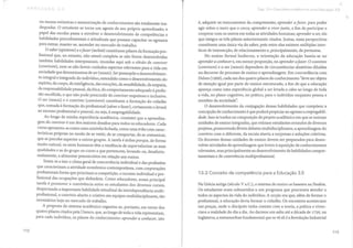 ou menos rotineiras e memorização de conhecimentos são totalmente ina-
dequadas. O estudante se torna um agente de seu próprio aprendizado; o
papel das escolas passa a envolver o desenvolvimento de competências e
habilidades procedimentais e atitudinais que possam capacitar os egressos
para entrar, manter-se, ascender no mercado de trabalho.
O saber (episteme) e ojazer (techné) constituem pilares da formação pro-
fissional que, no entanto, não estará completa se não forem desenvolvidas
também habilidades interpessoais, reunidas aqui sob o rótulo de conviver
(convivere), nem se não forem cuidados aspectos relevantes para a vida em
sociedade que denominamos de ser (noesis). Ser pressupõe o desenvolvimen-
to integral e integrado do indivíduo, entendido como o desenvolvimento do
espírito, do corpo, da inteligência, das emoções, da sensibilidade, da empatia,
da responsabilidade pessoal, da ética, do comportamento adequado à profis-
são escolhida, o que não pode prescindir do conviver respeitoso e inclusivo.
O ser (noesis) e o conviver (convivere) constituem a formação do cidadão
que, somada à formação do profissional (saber e fazer), certamente o levará
ao sucesso profissional e pessoal, ou seja, à empregabilidade.
Ao longo de minha experiência acadêmica, constatei que a aprendiza-
gem do conviver é um dos maiores desafios para todos os educadores. Cada
curso apresenta-se como uma caixinha fechada, como uma tribo com carac-
terísticas próprias no modo de se vestir, de se comportar, de se comunicar,
que se percebe superior a outros grupos. A tarefa é árdua porque, de forma
muito natural, os seres humanos têm a tendência de supervalorizar as suas
qualidades e as do grupo ou curso a que pertencem, levando-os, desafortu-
nadamente, a alimentar preconceitos em relação aos outros.
Soma-se a isso o clima geral de concorrência individual e das profissões
que caracterizam a atividade econômica contemporânea, com corporações
profissionais fortes que priorizam a competição, o sucesso individual e pro-
fissional das ocupações que defendem. Como educadores, nossa principal
tarefa é promover a convivência entre os estudantes dos diversos cursos,
despertando a importante habilidade atitudinal da interdependência multi-
profissional, o convívio aberto e criativo em equipes multidisciplinares, tão
necessários hoje no mercado de trabalho.
A proposta do sistema acadêmico organiza-se, portanto, em torno dos
quatro pilares citados pela Unesco, que, ao longo de toda a vida representam,
para cada indivíduo, os pilares do conhecimento: aprender a conhecer, isto
112
Cap .. ,3 e Conceitos acadêrnicos para Educação 3.0
é, adquirir os instrumentos da compreensão; aprender a jazer, para poder
agir sobre o meio que o cerca; aprender a viver junto, a fim de participar e
cooperar com os outros em todas as atividades humanas; aprender a ser, elo
que integra os três pilares anteriormente citados. Juntas, essas perspectivas
constituem uma única via do saber, pois entre elas existem múltiplas inter-
faces de intersecção, de relacionamento e, principalmente, de permutas.
No ensino formal hodierno, a orientação da educação baseia-se no
aprender a conhecer e, em menor proporção, no aprender ajazer. O conviver
(convivere) e o ser (noesis) dependem de circunstâncias aleatórias diluídas
no decorrer do processo de ensino e aprendizagem. Em concordância com
Delors (1999), cada um dos quatro pilares do conhecimento "deve ser objeto
de atenção igual por parte do ensino estruturado, a fim de que a educação
apareça como uma experiência global a ser levada a cabo ao longo de toda
a vida, no plano cognitivo, no prático, para o indivíduo enquanto pessoa e
membro da sociedade".
O desenvolvimento da conjugação dessas habilidades que compõem a
concepção de conhecimento é que poderá propiciar ao egresso a empregabili-
dade. Isso se traduz na composição de projeto acadêmico em que se insiram
unidades de ensino integradas, que reúnam estudantes oriundos de diversos
projetos, promovendo férteis debates multidisciplinares, a aprendizagem do
convívio com o diferente, da escuta aberta a surpresas e soluções coletivas.
Os docentes dessas unidades de ensino devem ser preparados para desen-
volver atividades de aprendizagem que levem à aquisição de conhecimentos
relevantes, mas principalmente ao desenvolvimento de habilidades compor-
tamentais e de convivência multiprofissional.
'13.2 Conceito de competência para a Educação 3.0
Na Grécia antiga (século V a.C,), o sistema de ensino se baseava na Paideia.
Os estudantes eram submetidos a um programa que procurava atender a
todos os aspectos da vida do indivíduo. A noção era que, além de formar o
profissional, a educação devia formar o cidadão. Os encontros aconteciam
nas praças, onde o discípulo tinha contato com a teoria, a prática e viven-
ciava a realidade do dia a dia. Ao darmos um salto até a década de 1750, na
Inglaterra, a metamorfose fundamental que se vê ali é a Revolução Industrial
113
 