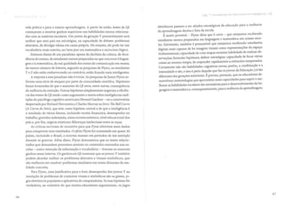Ci.q:J. 7 ., A ovolucáo do Cluorlente de imeligi'rKia - o.i
vida prática e para o ensino-aprendizagem. A partir de então, testes de QI
começaram a mostrar ganhos superiores nas habilidades menos relaciona-
das com as matérias escolares. Um jovem da geração Y provavelmente será
melhor que seus pais em estratégias, na capacidade de debater problemas
abstratos, de divulgar ideias em causa própria. No entanto, ele pode ter um
vocabulário mais restrito, ser bem pior em matemática e raciocínio lógico.
Estamos diante de um paradoxo: apesar do declínio da cultura, da deca-
dência do ensino, de estudantes menos preparados no que concerne à lingua-
gem e à matemática, da má qualidade dos meios de comunicação em massa,
do menor número de leitores, segundo as pesquisas de Flynn, os estudantes
Y e Z não estão emburrecendo; ao contrário, estão ficando mais inteligentes.
A resposta a esse paradoxo não é trivial. As pesquisas de [ames Flynn so-
freram uma série de ataques por parte da comunidade científica. Hipóteses
foram levantadas de que o aumento do QI seria, entre outras, consequência
da melhoria da nutrição. Outras hipóteses simplesmente negavam a eficiên-
cia dos testes de QI tendo como argumento a teoria sobre inteligências múl-
tiplas do psicólogo cognitivo americano Howard Gardner - ou a controvérsia
despertada por Richard Herrnstein e Charles Murray no livro The Bell Curve
(A Curva do Sino), que tem como hipótese central a de que a inteligência é
o resultado de vários fatores, incluindo receita financeira, desempenho no
trabalho, gravidez indesejada, status socioeconômico, nível educacional dos
pais e, por fim, sugeria existirem diferenças intelectuais entre as raças.
As críticas serviram de incentivo para que Fynn obtivesse mais dados
para comprovar seus resultados. O efeito Flynn foi constatado em quase 30
países, incluindo o Brasil, e ocorreu mesmo em períodos de má nutrição
durante as guerras. Além disso, Flynn demonstrou que os testes relacio-
nados que demandam processos mentais ou conteúdos ensinados nas es-
colas - como retenção de informação e vocabulário - tiveram os menores
ganhos nesse ínterim. Os ganhos em QI mostram que os jovens Y também
podem abordar melhor os problemas abstratos e visuais-simbólicos, que
são melhores em resolver problemas imediatos em testes distantes da rea-
lidade concreta.
Para Flynn, uma justificativa para o bom desempenho dos jovens Y na
resolução de problemas de contextos visuais e simbólicos são os games, jo-
gos eletrônicos populares e aplicativos de computadores. Se essa hipótese for
verdadeira, ao contrário do que muitos educadores argumentam, os jogos
eletrônicos passam a ser aliados estratégicos da educação para a melhor ia
da aprendizagem dentro e fora da escola.
É muito provável - Flynn diria que é certo - que estejamos recebendo
estudantes menos preparados em linguagem e matemática em nossas esco-
las. Entretanto, também é presumível que estejamos recebendo estudantes
digitais mais capazes de ler imagens visuais como representações do espaço
tridimensional; capacidade de criar mapas mentais; habilidade de realizar ob-
servações; formular hipóteses; definir estratégias; capacidade de focar várias
coisas ao mesmo tempo, de responder rapidamente a estímulos inesperados.
Certamente não são habilidades cognitivas novas; porém, a combinação e a
intensidade o são, e isso é parte daquilo que faz os jovens da Educação 3.0 tão
diferentes das gerações anteriores. Épreciso, portanto, que os educadores de-
senvolvam metodologias que aproveitem essas capacidades para suprir e me-
lhorar as habilidades escolares tão necessárias para o desenvolvimento da lin-
guagem e matemática e, consequentemente, para a melhoria da aprendizagem.
67
66
 