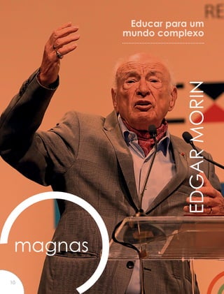 magnas
EDGARMORIN
Educar para um
mundo complexo
10
 