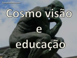 É a forma oumaneiraemquelemos o mundoaonossoredor.