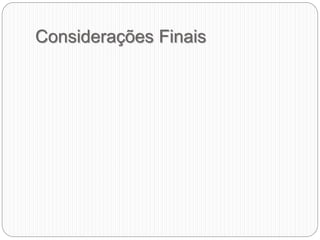 Considerações Finais
 
