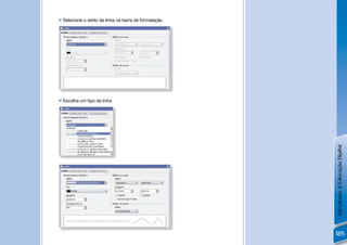  Selecione o estilo da linha na barra de formatação




 Escolha um tipo de linha




                                                       Introdução à Educação Digital
                                                       185
 