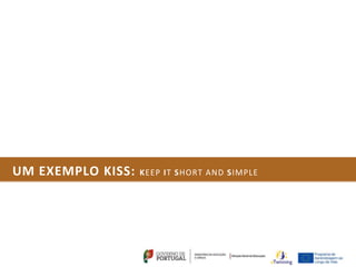 UM EXEMPLO KISS:   KEEP IT SHORT AND SIMPLE
 