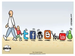 Por: Gisele Freitas
adelantegisele@yahoo.com.br
 