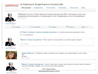 Por: Gisele Freitas
adelantegisele@yahoo.com.br
 