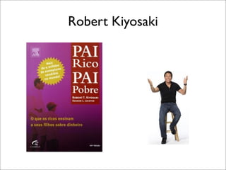 Robert Kiyosaki

 