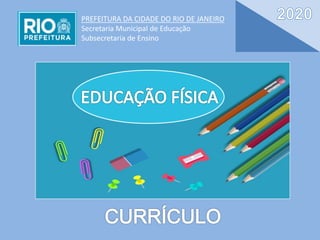 PREFEITURA DA CIDADE DO RIO DE JANEIRO
Secretaria Municipal de Educação
Subsecretaria de Ensino
 