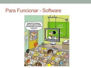 Para Funcionar - Software
 
