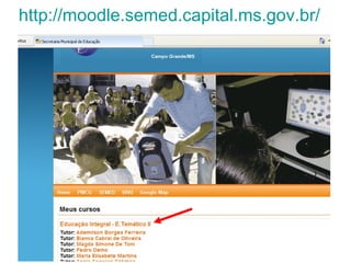 http://moodle.semed.capital.ms.gov.br/ 