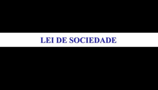 LEI DE SOCIEDADE
 
