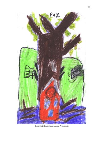 42
(Desenho 2. Desenho de criança: Árvore-mãe)
 