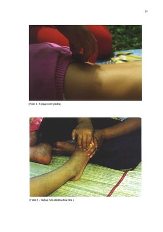 58
(Foto 7. Toque com pedra)
(Foto 8 - Toque nos dedos dos pés )
 